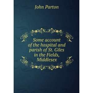   and parish of St. Giles in the Fields, Middlesex John Parton Books