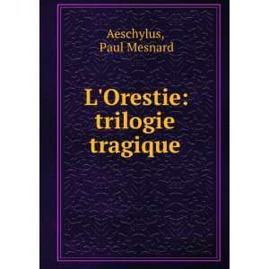   Orestie trilogie tragique Paul Mesnard Aeschylus  Books