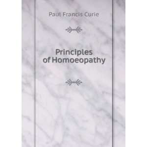  Principles of Homoeopathy: Paul Francis Curie: Books