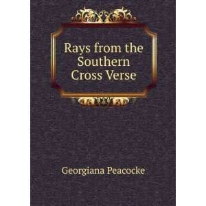    Rays from the Southern Cross Verse.: Georgiana Peacocke: Books