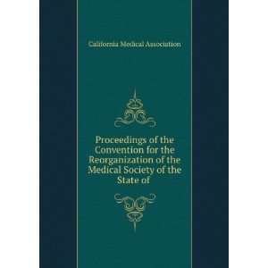   Medical Society of the State of . California Medical Association