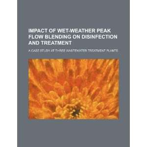Impact of wet weather peak flow blending on disinfection and treatment 