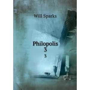 Philopolis. 3 Will Sparks  Books