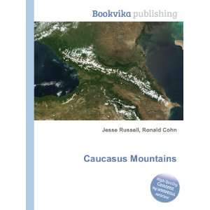 Caucasus Mountains: Ronald Cohn Jesse Russell: Books