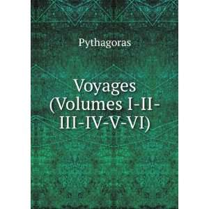  Voyages (Volumes I II III IV V VI): Pythagoras: Books