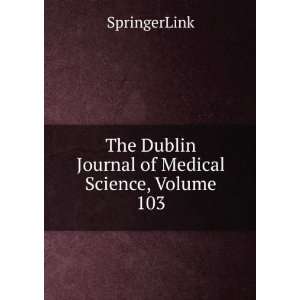   The Dublin Journal of Medical Science, Volume 103 SpringerLink Books