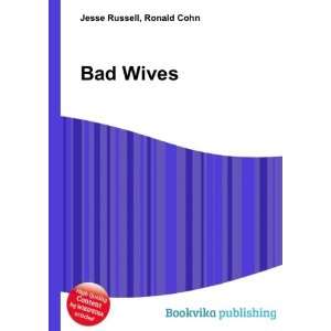  Bad Wives Ronald Cohn Jesse Russell Books