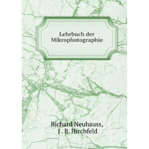   der Mikrophotographie J . B. Hirchfeld Richard Neuhauss Books