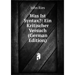   Ist Syntax? Ein Kritischer Versuch (German Edition) John Ries Books