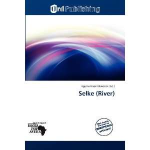  Selke (River) (9786138621621) Agamemnon Maverick Books