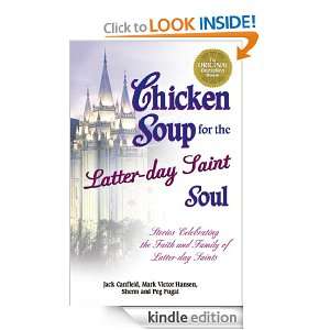 Chicken Soup for the Latter Day Saint Soul: 101 Stories Celebrating 
