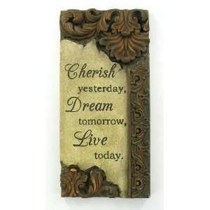  Cherise Yesterday Dream Tomorrow Live Today Wall Plaque 