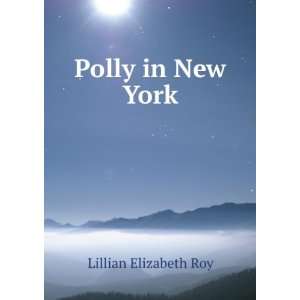  Polly in New York Lillian Elizabeth Roy Books