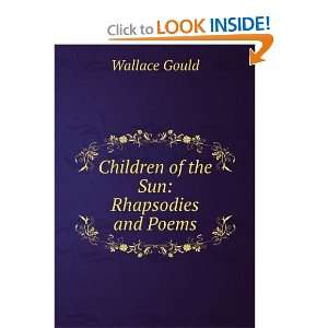  Children of the Sun Rhapsodies and Poems Wallace Gould 