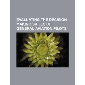  Evaluating the decision making skills of general aviation 