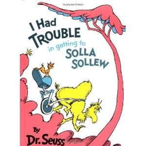   Had Trouble in Getting to Solla Sollew [Hardcover]: Dr. Seuss: Books