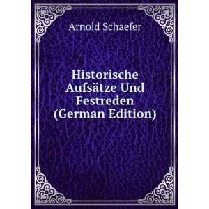   AufsÃ¤tze Und Festreden (German Edition) Arnold Schaefer Books