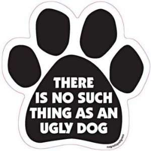  No Such Thing as an Ugly Dog Paw Magnet