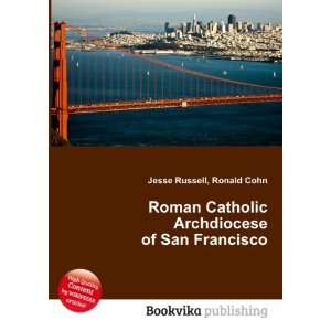   Archdiocese of San Francisco Ronald Cohn Jesse Russell Books
