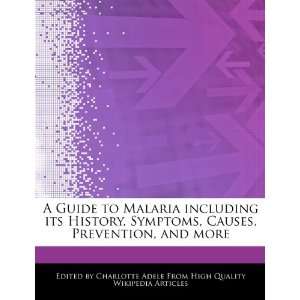  A Guide to Malaria including its History, Symptoms, Causes 