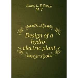    Design of a hydro electric plant L. B,Stagg, M. V Jones Books
