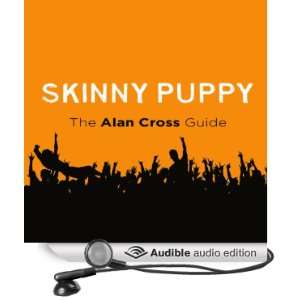 Skinny Puppy The Alan Cross Guide [Unabridged] [Audible Audio 
