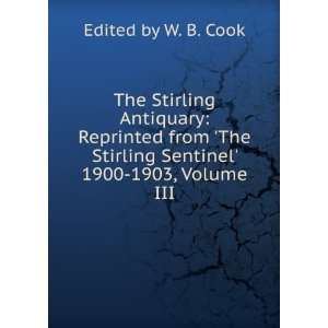   Stirling Sentinel 1900 1903, Volume III Edited by W. B. Cook Books