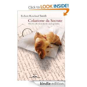 Colazione da Socrate (Saggi) (Italian Edition) Robert Rowland Smith 