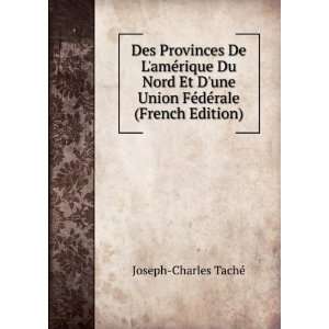   Union FÃ©dÃ©rale (French Edition) Joseph Charles TachÃ© Books