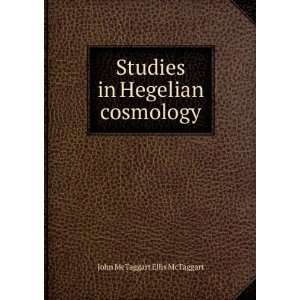   Studies in Hegelian cosmology John McTaggart Ellis McTaggart Books