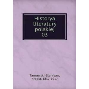   literatury polskiej. 03 Stanisaw, hrabia, 1837 1917 Tarnowski Books