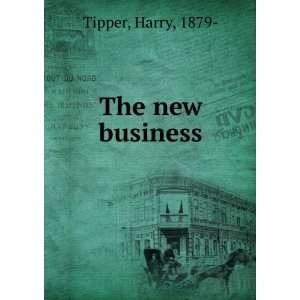  The new business: Harry, 1879  Tipper: Books