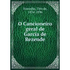   geral de Garcia de Rezende Tito de, 1834 1896 Noronha Books
