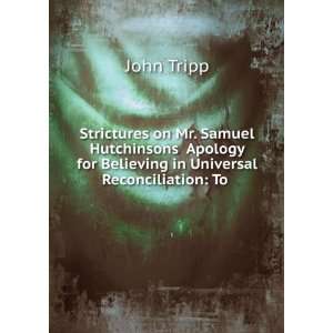   for Believing in Universal Reconciliation To . John Tripp Books