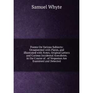   of . of Vespasian Are Examined and Detected Samuel Whyte Books