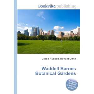    Waddell Barnes Botanical Gardens Ronald Cohn Jesse Russell Books