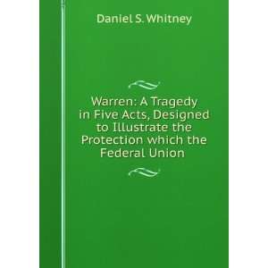  Warren A Tragedy in Five Acts, Designed to Illustrate the 
