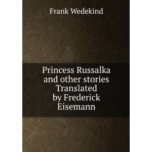   other stories Translated by Frederick Eisemann Frank Wedekind Books