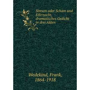   Gedicht in drei Akten Frank, 1864 1918 Wedekind  Books