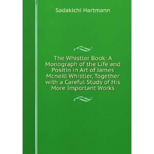  The Whistler Book A Monograph of the Life and Positin in 