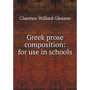   prose composition for use in schools Clarence Willard Gleason Books