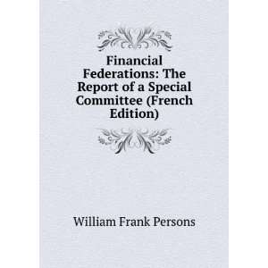   of a Special Committee (French Edition) William Frank Persons Books