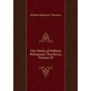   Thackeray, Volume 29 William Makepeace Thackeray  Books