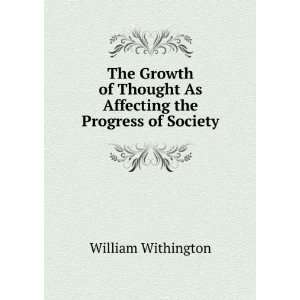   As Affecting the Progress of Society William Withington Books