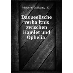   ?ltnis zwischen Hamlet und Ophelia Wolfgang, 1877  Pfleiderer Books