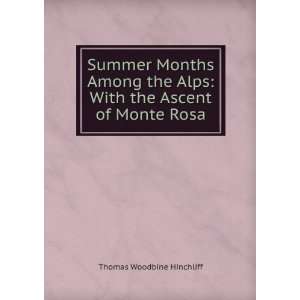   Alps With the Ascent of Monte Rosa Thomas Woodbine Hinchliff Books