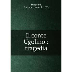   Il conte Ugolino  tragedia Giovanni Leone, b. 1603 Semproni Books