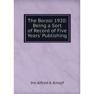  The Borzoi 1920 Being a Sort of Record of Five Years 