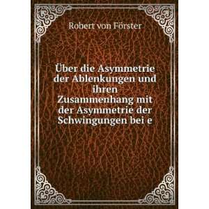   der Asymmetrie der Schwingungen bei e: Robert von FÃ¶rster: Books