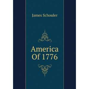  America Of 1776: James Schouler: Books